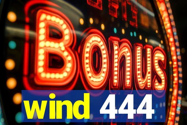 wind 444