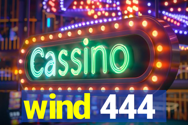 wind 444