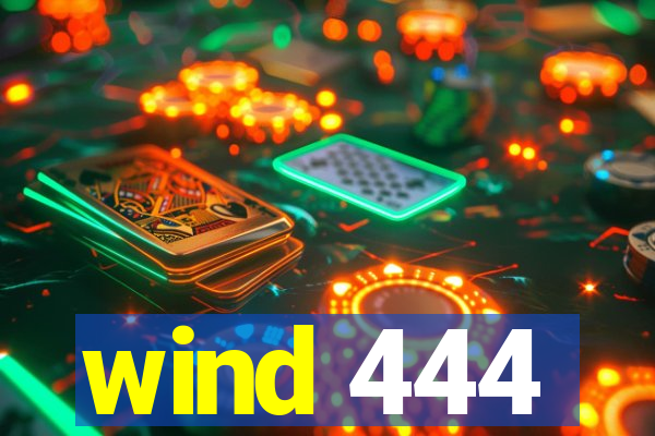 wind 444