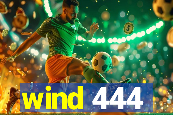 wind 444