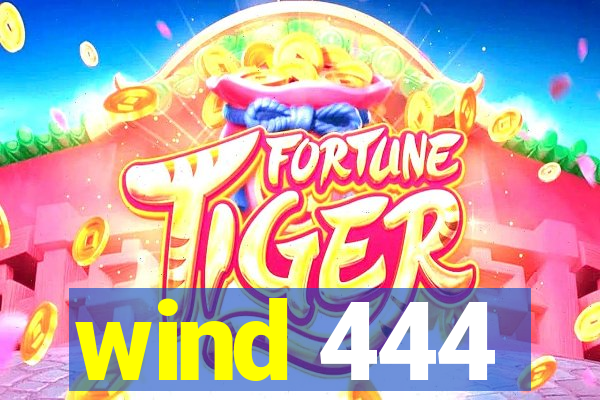 wind 444