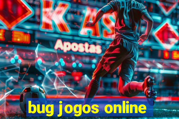 bug jogos online