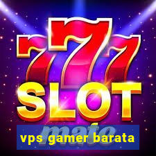 vps gamer barata