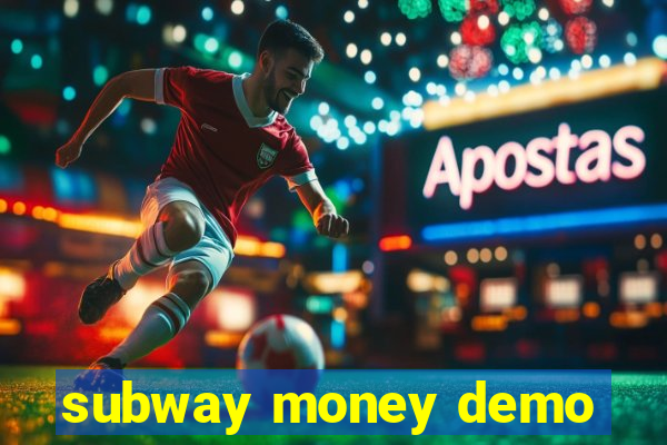 subway money demo