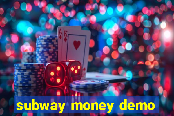 subway money demo