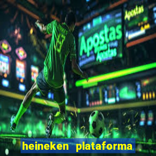 heineken plataforma de jogos