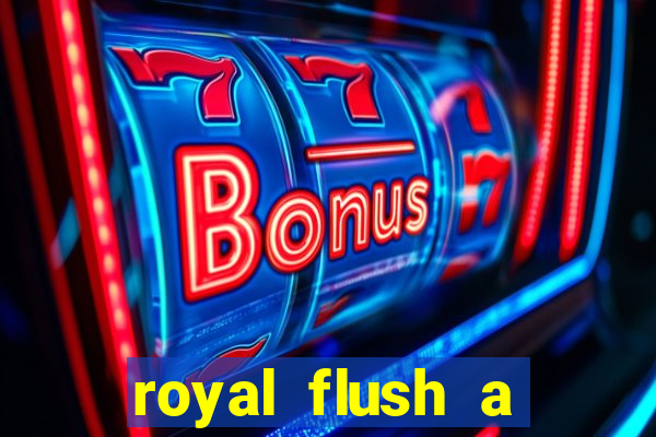 royal flush a maior jogada do poker