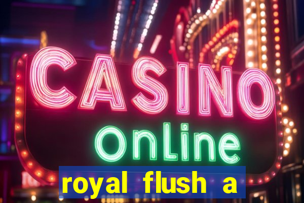 royal flush a maior jogada do poker