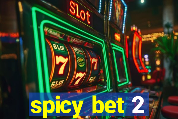 spicy bet 2