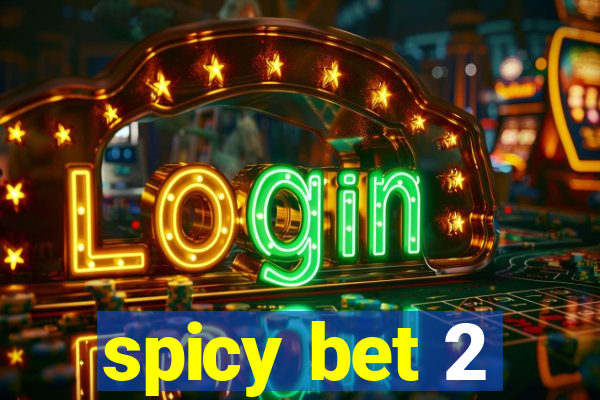 spicy bet 2