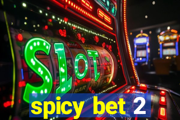 spicy bet 2