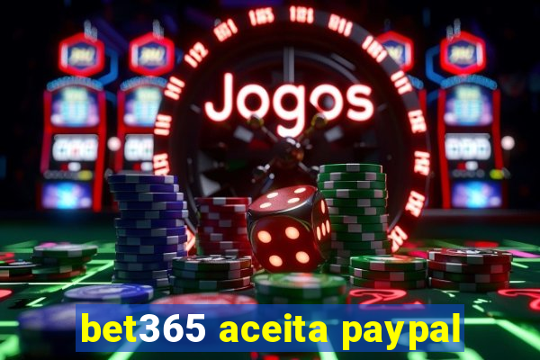 bet365 aceita paypal