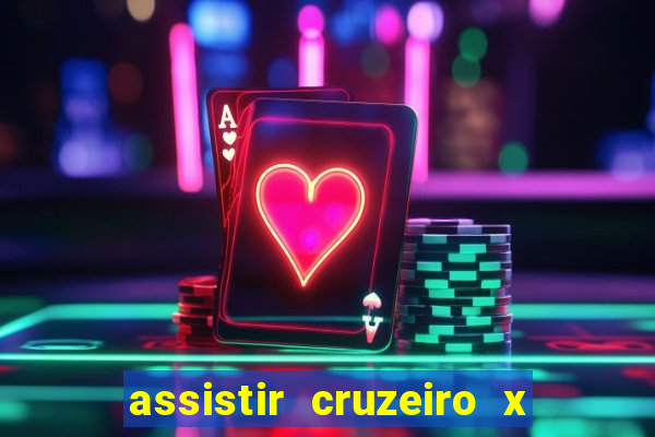 assistir cruzeiro x gremio ao vivo