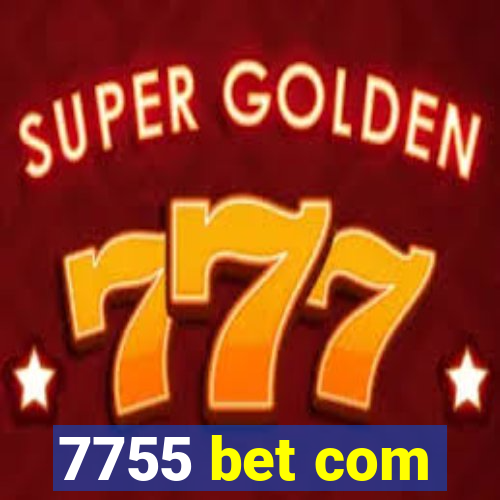 7755 bet com