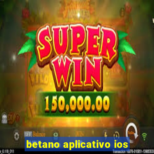 betano aplicativo ios