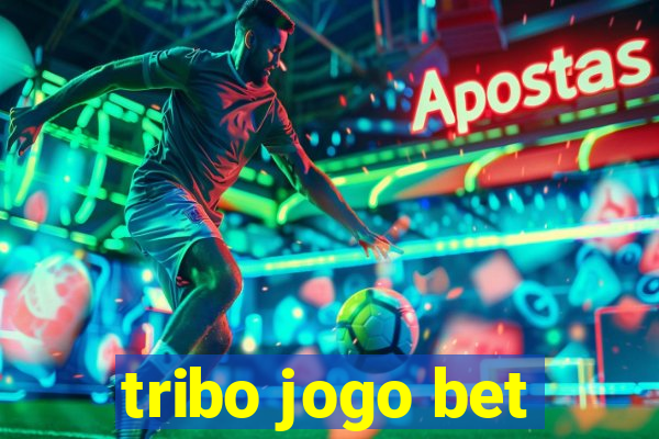 tribo jogo bet