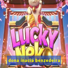 dona inacia benzedeira