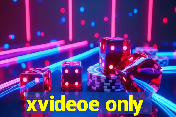 xvideoe only