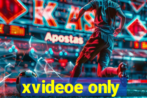 xvideoe only