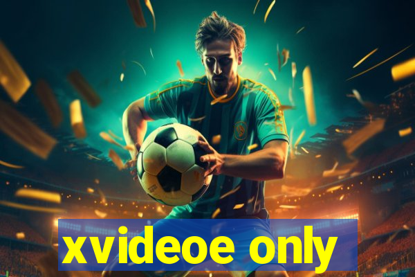 xvideoe only