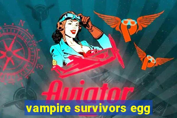 vampire survivors egg