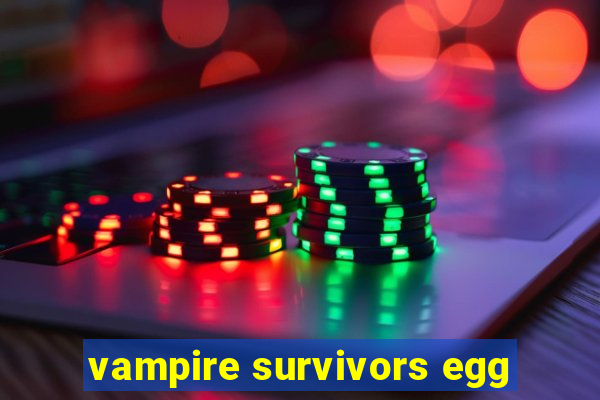 vampire survivors egg