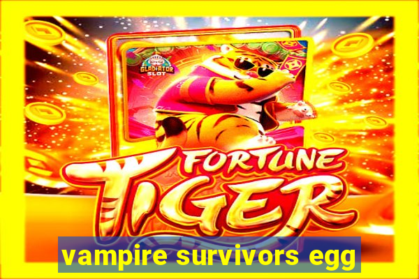 vampire survivors egg