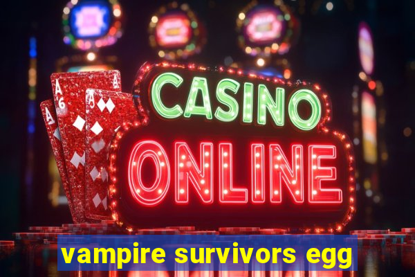 vampire survivors egg