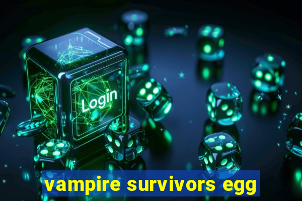 vampire survivors egg