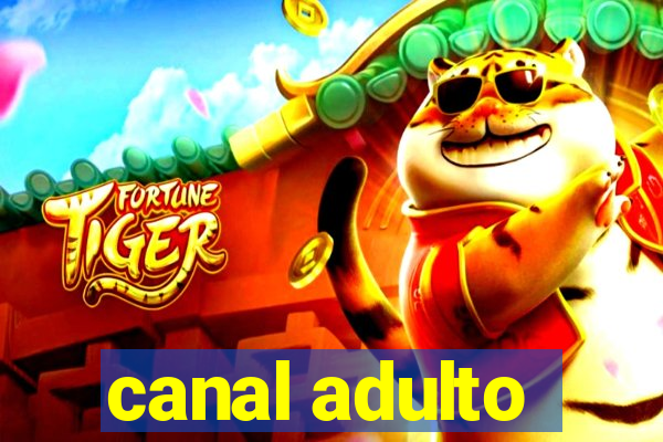 canal adulto