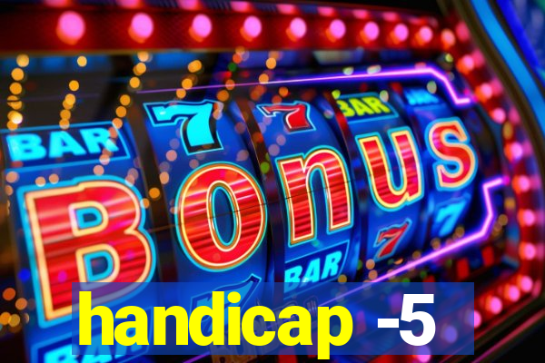 handicap -5