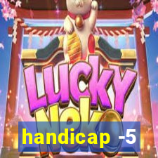 handicap -5