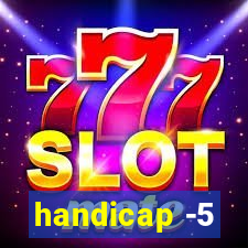 handicap -5