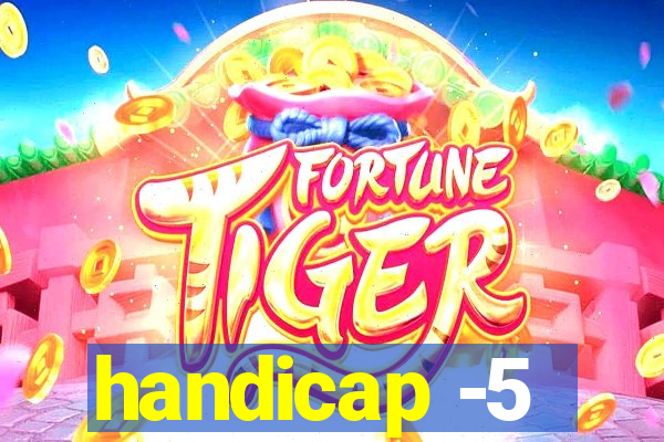 handicap -5