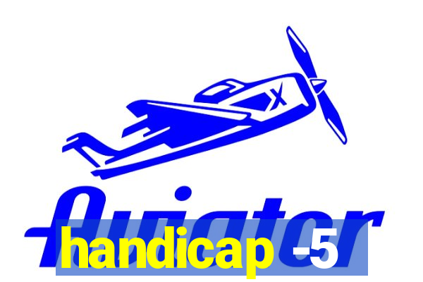 handicap -5