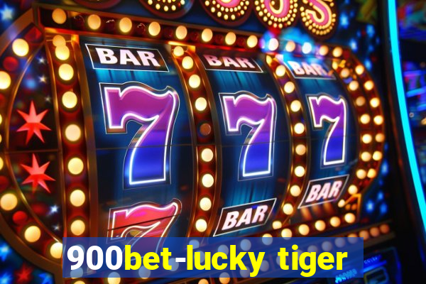 900bet-lucky tiger