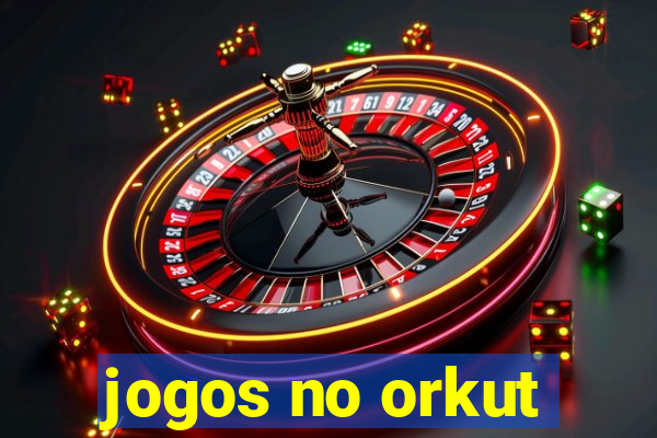 jogos no orkut