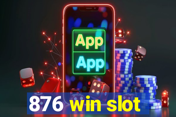 876 win slot