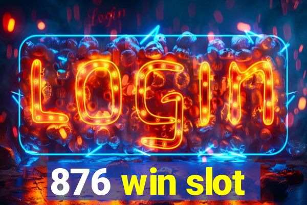 876 win slot