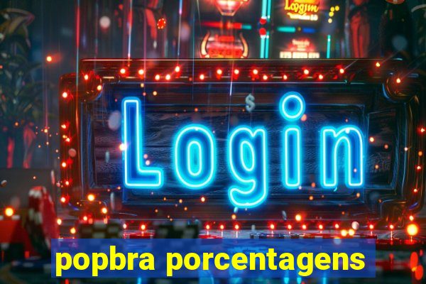 popbra porcentagens