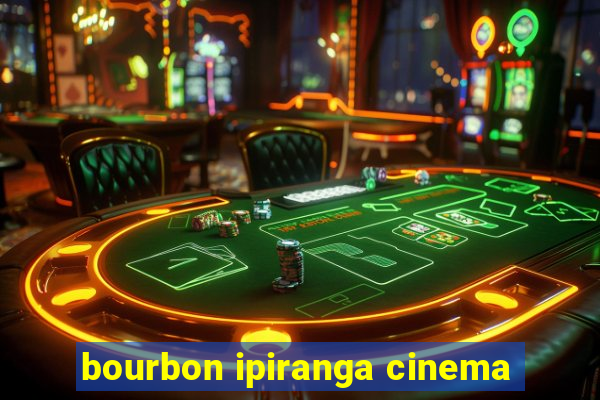 bourbon ipiranga cinema