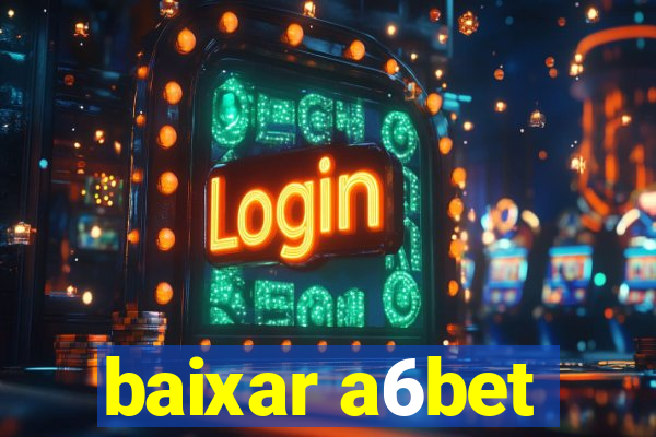 baixar a6bet