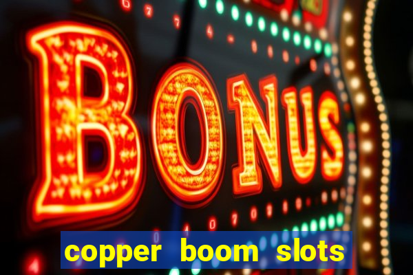 copper boom slots paga mesmo