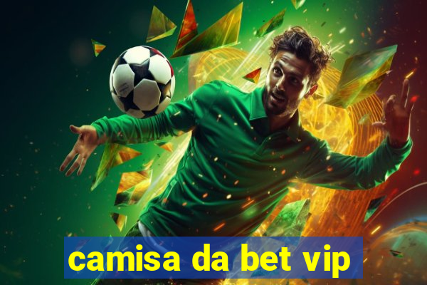 camisa da bet vip