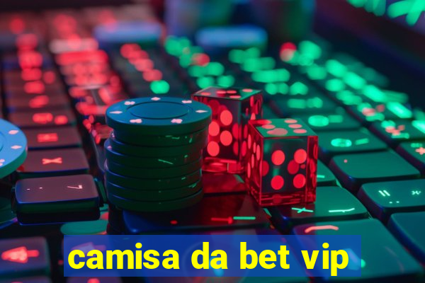 camisa da bet vip