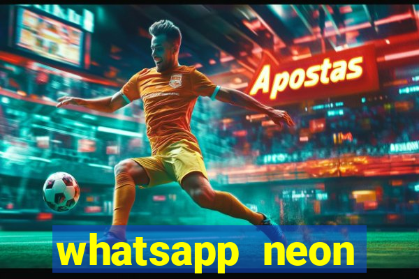 whatsapp neon consiga mais