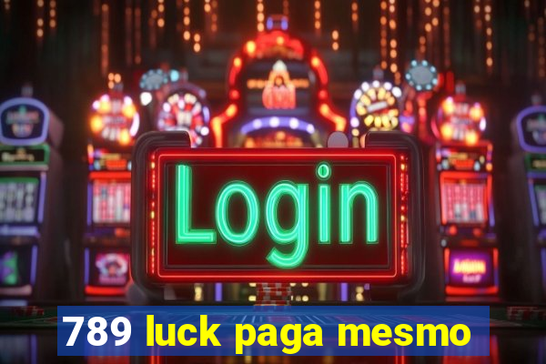 789 luck paga mesmo