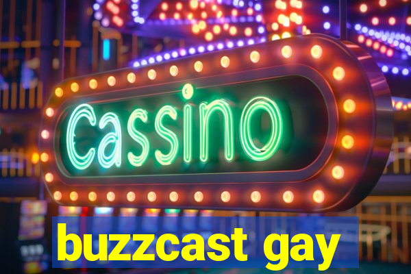 buzzcast gay