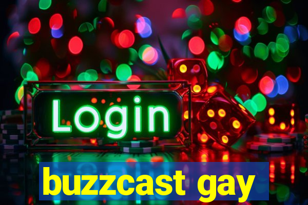 buzzcast gay