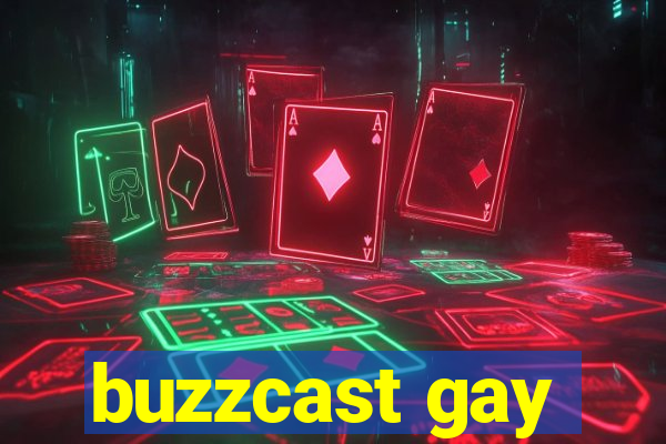 buzzcast gay